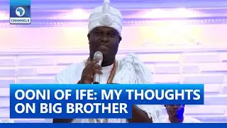 'What Kind Of Nigerian Youths Are We?': Ooni Of Ife Questions Rationale Behind BBNaija