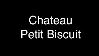 Petit Biscuit - Chateau [Lyrics]