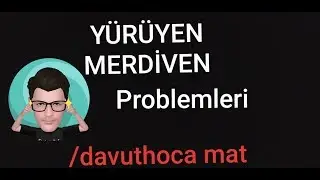 MATEMATİK - YÜRÜYEN MERDİVEN PROBLEMLERİ