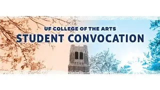 New Student Convocation 2021 | UF College of the Arts