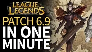 League of Legends - Patch 6.9 in One Minute