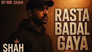 Rasta Badal Gaya | Mr. Shah | Motivational Gully Rap 2025 | Shah Flow Official