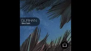 Gurhan - Blind Faith (Orig Mix) [DeepClass Records]
