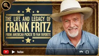 The Life and Legacy of Frank Fritz: From American Picker to Fan Favorite
