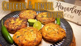Chana Dal Chicken Cutlets (Minced Chicken & Lentil Cutlets), Ramadan Recipe, Easy High Protein Snack
