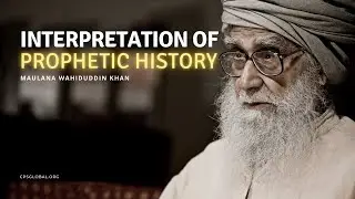 Interpretation of Prophetic History | 18 March 2007 - Maulana Wahiduddin Khan