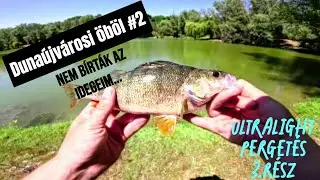 Nem b&iacute;rt&aacute;k az idegeim... Duna&uacute;jv&aacute;rosi &ouml;b&ouml;l #2 - Ultralight perget&eacute;s 3.r&eacute;sz