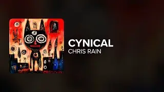 CHRIS RAIN - CYNICAL (Lyrics)