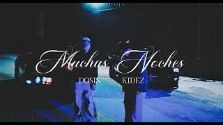 MUCHAS NOCHES - DOSIS FT KIDEZ (PROD. BY TAIMET)