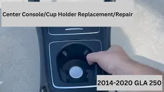 GLA 250 Center Console/Cup Holder Replacement/Repair