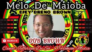 MELO DE MAIOBA DUB BROWN PEDRA 2021 SEQUÊNCIA DJ BRENO BROWN REGGAE DO MARANHÃO