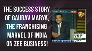 The Success Story of Gaurav Marya, the Franchising Marvel of India on Zee Business!