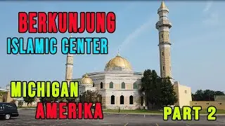 MASJID BESAR DI MICHIGAN ISLAMIC CENTER BAGIAN 2