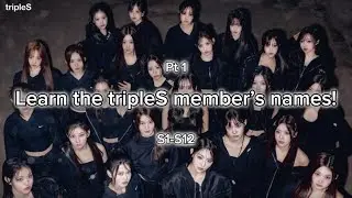 Learn the tripleS (트리플에스) member’s names! | Pt 1 (S1-12)