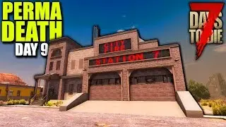 7 DAYS TO DIE: ALPHA 18 - NEW FIRE STATION BASE! - PERMA-DEATH #9 | 7 Days to Die (Alpha 18)
