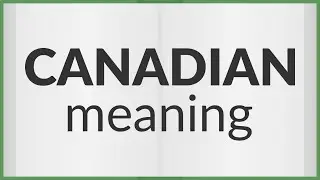 Canadian | meaning of Canadian