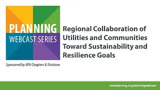 Regional Collaboration of Utilities and Communities Toward Sustainability and Resilience Goals