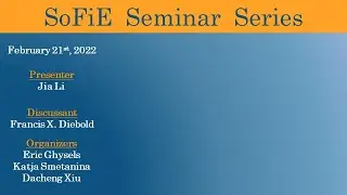 SoFiE Seminar with Jia Li and Francis X. Diebold - February 21 2022