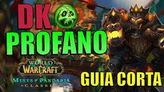 Gu&iacute;a r&aacute;pida de como jugar Caballero de la Muerte Profano en el Pre parche de Mist of  Pandaria.