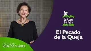 El Pecado de la Queja - Pastora Igna de Suárez