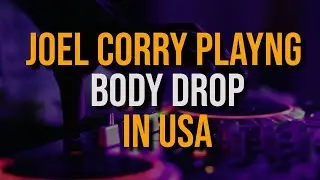 Joel Corry playng  BODY DROP in USA