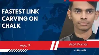 &ldquo;Fastest Link Carving on Chalk | Arpit Kumar (17) years | Genius Book of Records Holder