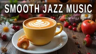 Smooth Jazz Music ☕ Bossa Nova background for Happy Moods, Stress Relief and Relaxing