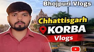Chhattisgarh Korba Vlogs | Korba City Tour | Hidden Places & Street Life !!