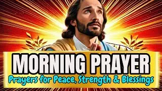 🔴Morning Prayer -- Powerful Daily Prayers for Peace, Strength & Blessings!! @JC5455 #morningprayer