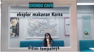 Lunch Series : Chingu Cafe Bandung eksplor makanan Korea bernuansa Korea