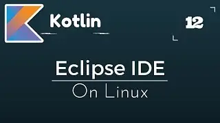 Kotlin Tutorial # 12 | Install Eclipse IDE on Linux(Ubuntu)