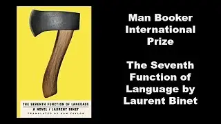 Man Booker International Prize #MBI2018: The Seventh Function of Language by Laurent Binet