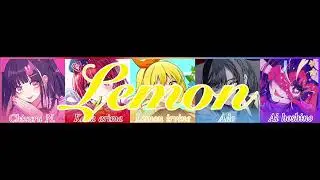 Lemon feat.Chizuru nakamura, Arima kana, lemon irvine, Ado, ai hoshino