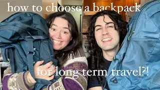 how to choose a backpack for long term travel!?