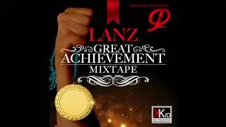 CD JOHNNY PRESENTS LANZ GREAT ACHIEVEMENT 2017 MIXTAPE