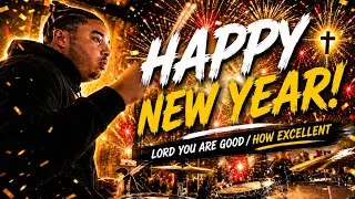 Happy new year🥳 - lord you are good/how excellent
