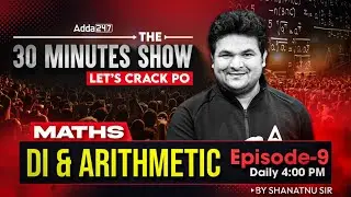 IBPS PO | SBI PO 2025 | Quant DI & Arithmetic Episode 9 | The 30 Minute Show | Shantanu Sir