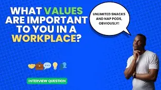 What values are important to you in a workplace? | Interview Question
