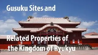 Gusuku Sites and Related Properties of the Kingdom of Ryukyu