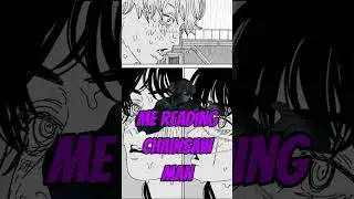 Me Reading Chainsaw Man Chapter 167