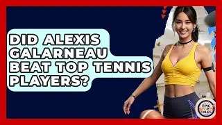Did Alexis Galarneau Beat Top Tennis Players? | Epic Sports Tales