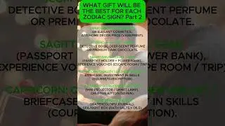 What Gift Will Be The Best For Each Zodiac Sign? (Part 2)