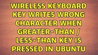 Wireless keyboard key writes wrong character when greater-than / less-than key is pressed in Ubuntu