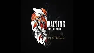 Waiting For The King - Jimi Bennett Band