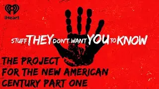 The Project For The New American Century: Part One | STUFF THEY DON'T WANT YOU TO KNOW