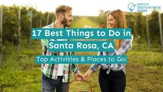 17 Best Things to Do in Santa Rosa, CA