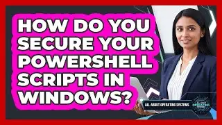 How Do You Secure Your PowerShell Scripts In Windows? - All About Operating Systems