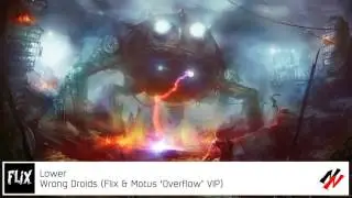 Lower - Wrong Droids (Flix & Motus 'Overflow' VIP)