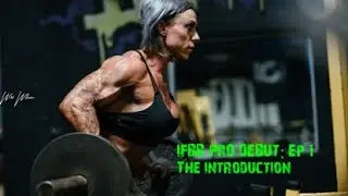 IFBB PRO DEBUT: Ep 1 Intro