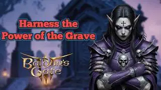 Grave Domain Mod Build | Baldur's Gate 3 Cleric Guide | Level 1-12 & Combat Tutorial